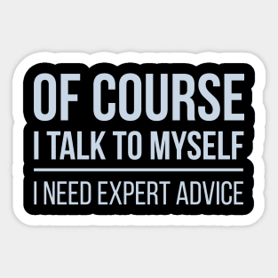 Developer Of Course I Talk To Myself Sticker